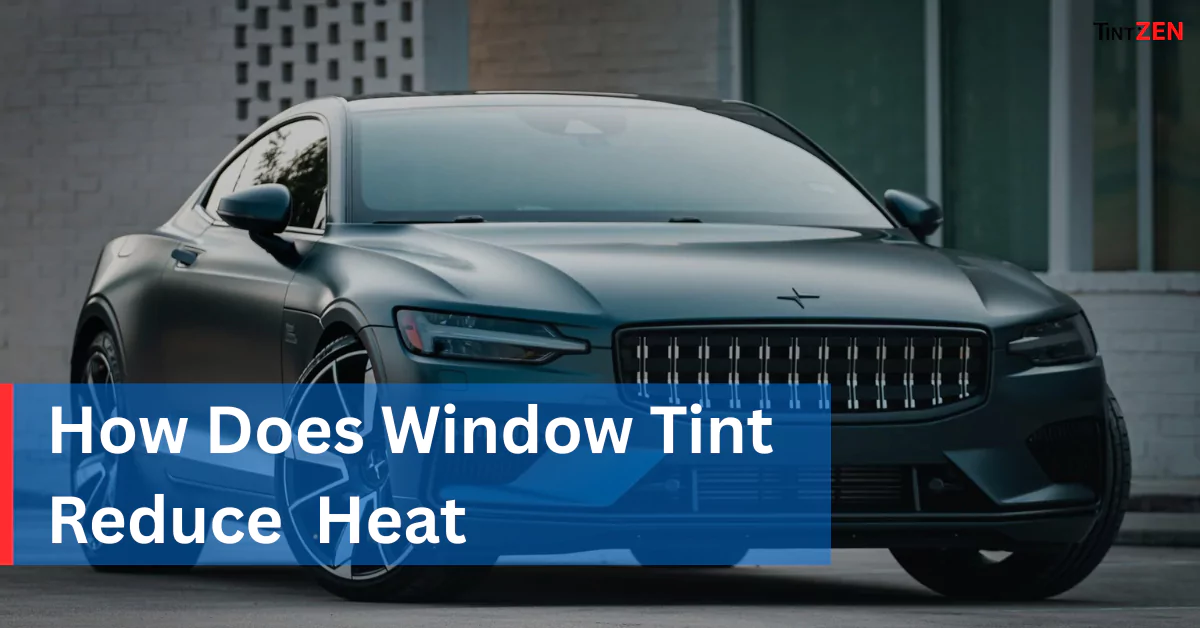 How Does Window Tint Reduce Heat