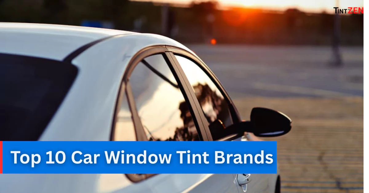 Top 10 Car Window Tint Brands